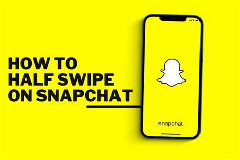 How to Half Swipe on Snapchat: Step